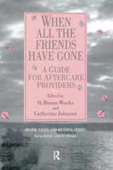 When All the Friends Have Gone: A Guide for Aftercare Providers (Death, Value and Meaning Series) cover image