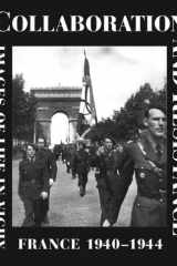 Collaboration and Resistance: Images of Life in Vichy France 1940-1944 cover image