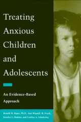Treating Anxious Children and Adolescents: An Evidence-Based Approach cover image