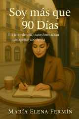 Soy más que 90 Días - El cierre de una trilogía para mujeres que decidieron no rendirse jamás cover image