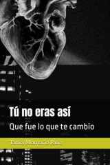 Tú no eras así te lleva a ver mas haya de lo que puedes ver - Un libro emocionantes te identificaras conectaras en el cual vivirás el sentimiento cover image