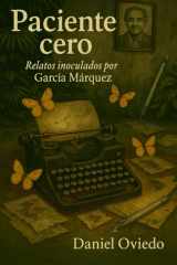 Paciente cero - Relatos inoculados por García Márquez cover image
