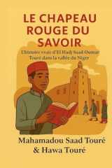 Le chapeau rouge du savoir: L'histoire vraie d'El Hadj Saad Oumar Touré dans la vallée du Niger (French Edition) cover image