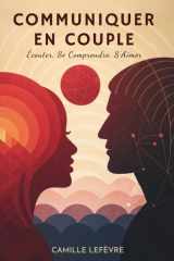 Communiquer En Couple: Écouter, Se Comprendre, S’Aimer (French Edition) cover image