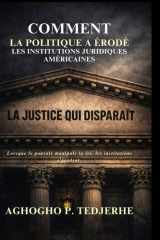 La justice qui disparaît: Comment la politique a érodé les institutions juridiques américaines (French Edition) cover image