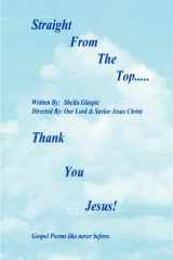 Straight from the Top...Thank You Jesus! Gospel Poems Like Never Before. cover image