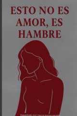Esto no es amor, es hambre - Relatos de una herida que aún respira cover image