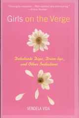 Girls on the Verge Debutante Dips, Drive-bys, and Other Initiations cover image