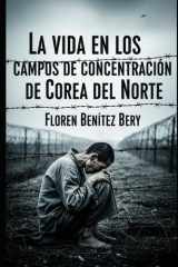 La vida en los campos de concentración de Corea del Norte cover image
