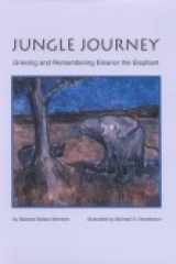 Jungle Journey : Grieving & Remembering Eleanor the Elephant cover image