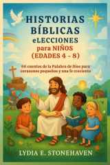 HISTORIAS BÍBLICAS eLECCIONES para NIÑOS (EDADES 4 - 8) - 66 cuentos de la Palabra de Dios para corazones pequeños y una fe creciente cover image