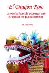 El Dragón Rojo - La verdad horrible sobre por qué la "Iglesia" no puede cambiar. cover image