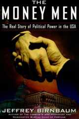 The Money Men: The Real Story of Fund-raising's Influence on Political Power in America