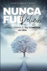 Nunca fue religión - Donde termina el yo, comienza la vida. cover image