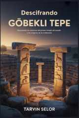 Descifrando Göbekli Tepe - Desvelando los misterios del primer templo del mundo y los orígenes de la civilización cover image