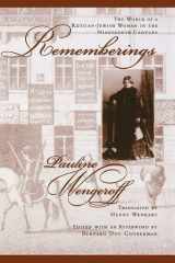 Rememberings: The World of a Russian-Jewish Woman in the Nineteenth Century (The Joseph and Rebecca Meyerhoff Center for Jewish Studies: Studies and Texts in Jewish History and Culture) cover image