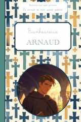 Bienheureux Arnaud, le carnet de mon saint patron, 6-10 ANS: Raconte-moi mon prénom (French Edition) cover image