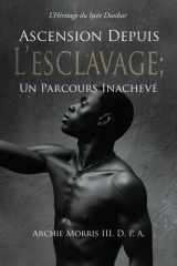 Ascension Depuis L'Esclavage; Un Parcours Inachevé - L'Héritage Du Lycée Dunbar cover image