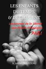 LES ENFANTS DU TEMPS ET DE L’ARGENT: Les secrets de la liberté que l’école n’enseigne pas ! (French Edition) cover image