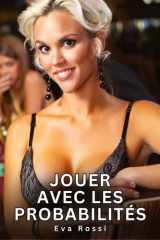 Jouer avec les Probabilités: Nouvelles Érotiques de Sexe Tabou pour Adultes cover image