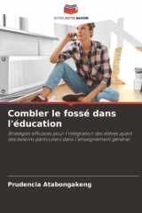 Combler le fossé dans l'éducation: Stratégies efficaces pour l'intégration des élèves ayant des besoins particuliers dans l'enseignement général (French Edition) cover image