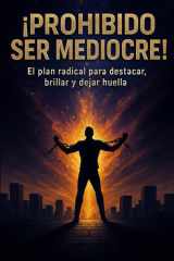 ¡Prohibido Ser Mediocre! - El plan radical para destacar, brillar y dejar huella cover image
