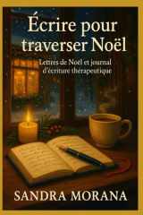 Lettres de Noël & écriture thérapeutique: Écrire pour traverser la fin d’année : livre de lettres à lire et journal guidé de développement personnel ... et créer tes propres lettres (French Edition) cover image