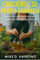 Creciendo Su Propia Farmacia - Cómo cultivar hierbas medicinales en casa para un bienestar natural cover image