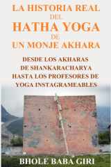 La historia real del hatha yoga de un monje akhara - Desde los akharas de Shankaracharya hasta los profesores de yoga instagrameables cover image