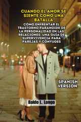 Cuando el Amor se Siente como una Batalla - Cómo Enfrentar el Trastorno Paranoide de la Personalidad en las Relaciones: Una Guía de Supervivencia para Parejas y Cónyuges cover image