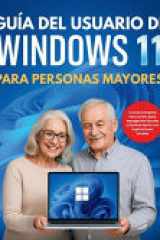 Guía Del Usuario De Windows 11 Para Personas Mayores - La Guía Completa Paso a Paso para Navegación Sencilla y Dominio del PC con Explicaciones Simples cover image