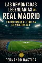 Las remontadas Legendarias del Real Madrid - Luchar hasta el final va en nuestro ADN cover image