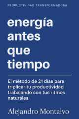 Energía antes que Tiempo - El método de 21 días para triplicar tu productividad trabajando con tus ritmos naturales cover image