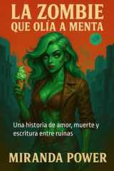 La zombi que olía a menta - Una historia de amor, muerte y escritura entre ruinas cover image