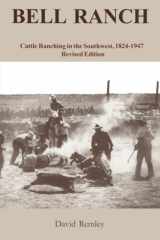 Bell Ranch: Cattle Ranching in the Southwest, 1824-1947 cover image