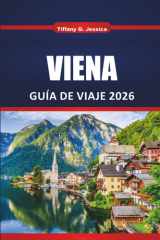 Viena Guía de Viaje 2025 2026: Explora la Ciudad Imperial de Austria con lugares de interés imprescindibles, excursiones de un día, cultura, comida y ... visitan por primera vez (Spanish Edition) cover image