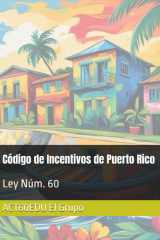Ley Núm. 60 - Código de Incentivos de Puerto Rico cover image