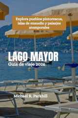 LAGO MAYOR Guía de viaje 2026: Explora pueblos pintorescos, islas de ensueño y paisajes atemporales (Spanish Edition) cover image