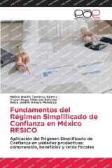 Fundamentos del Régimen Simplificado de Confianza en México RESICO: Aplicación del Régimen Simplificado de Confianza en unidades productivas: comprensión, beneficios y retos fiscales cover image