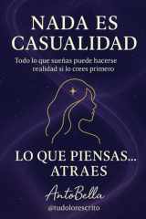 Nada es casualidad: Lo que piensas.... lo atraes (Spanish Edition) cover image