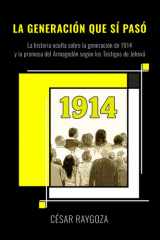 LA GENERACIÓN QUE SÍ PASÓ: La historia oculta sobre la generación de 1914 y la promesa del Armagedón, según los Testigos de Jehová. (ANALISIS RELIGIOSO) (Spanish Edition) cover image