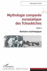 Mythologie comparée eurasiatique des Tchouktches - Tome 2, Bestiaire mythologique cover image