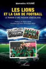 Les Lions et la CAN de football - Le roman d'une passion sénégalaise cover image