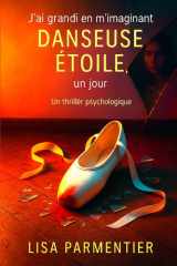 J'ai grandi en m'imaginant danseuse étoile, un jour - Un thriller psychologique cover image