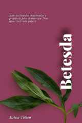 Betesda - Sana tus heridas emocionales y prepararte para el amor que Dios tiene reservado para ti cover image