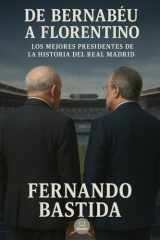 De Bernabéu a Florentino - Los mejores presidentes de la historia del Real Madrid cover image