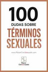 100 Dudas sobre... TÉRMINOS SEXUALES - Guía esencial para entender prácticas, kinks y tendencias actuales. cover image
