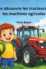 Léo découvre les tracteurs et les machines de la ferme - Un livre pour enfants sur les véhicules agricoles et le travail des fermiers cover image