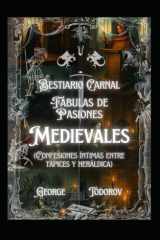 Bestiario Carnal Fábulas de Pasiones Medievales (Confesiones íntimas entre tapices y heráldica) cover image