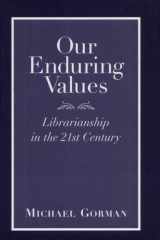 Our Enduring Values Librarianship in the 21st Century cover image